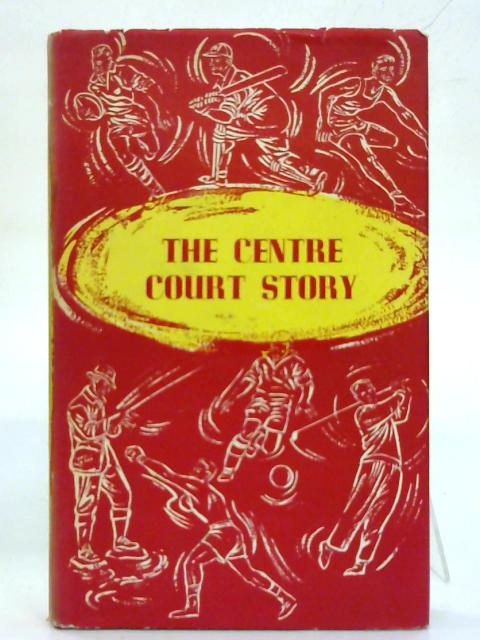 The Centre Court Story. By Maurice Brady