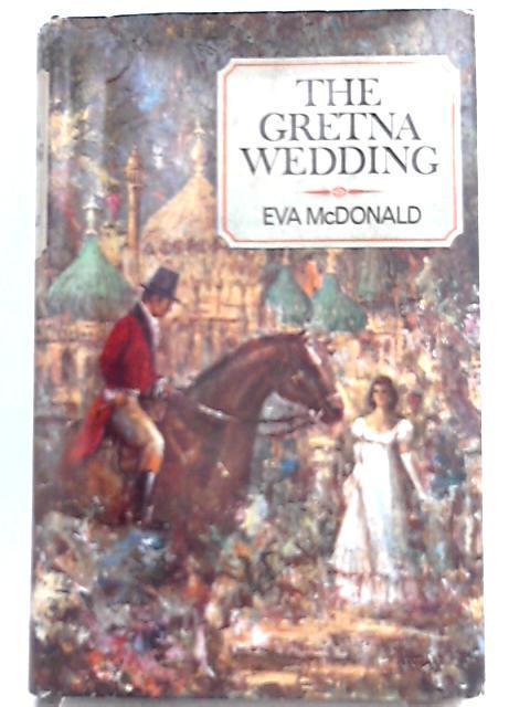 The Gretna Wedding By Eva McDonald