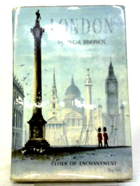 London (Cities of Enchantment Series) By Ivor Brown