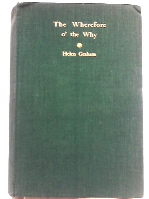 The Wherefore O' the Why By Helen Graham