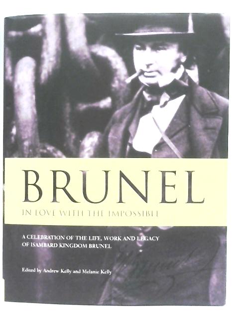 Brunel, 'In Love with the Impossible' By Andrew & Melanie Kelly