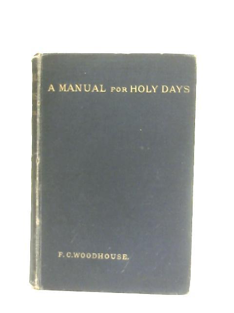 A Manual for Holy Days By F. C. Woodhouse