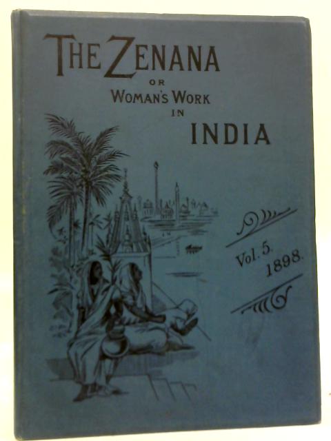 The Zenana, Vol. V 1897 -1898 By Various
