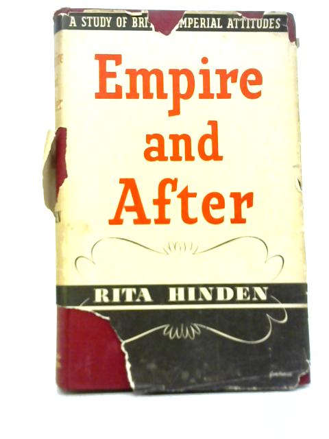 Empire and After. A Study of British Empire Attitudes By Rita Hinden