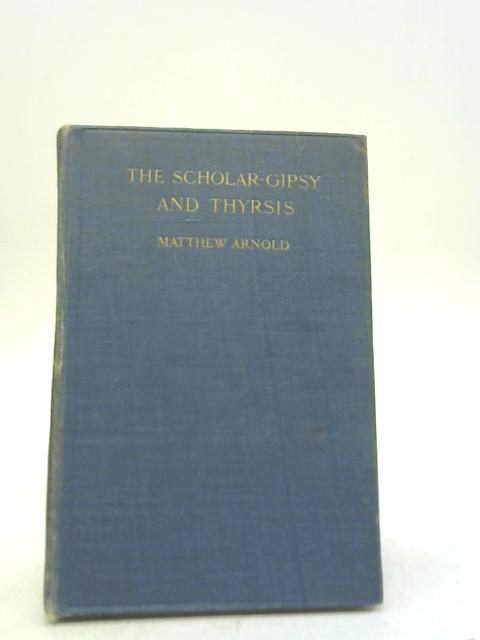 The Scholar Gipsy & Thyrsis By Matthew Arnold