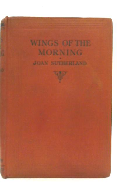Wings of the Morning By Joan Sutherland