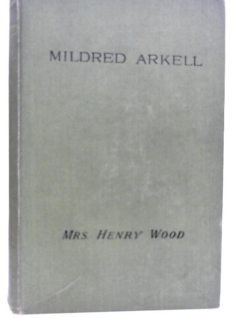 Mildred Arkell By Mrs. Henry Wood