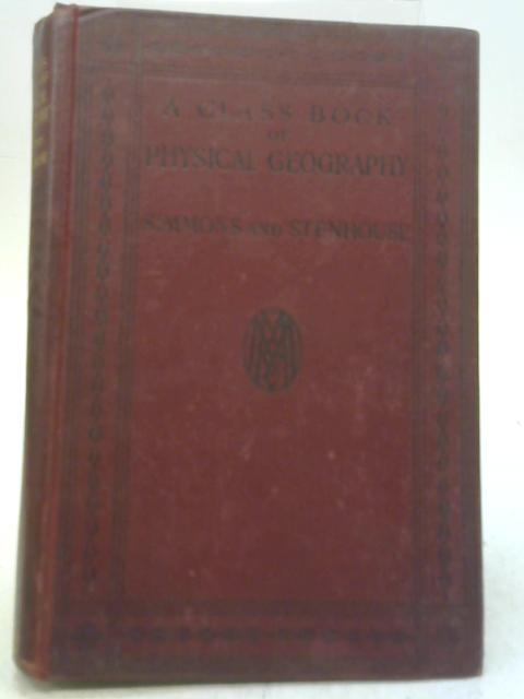 A Class Book of Physical Geography By A.T. Simmons & Ernest Stenhouse