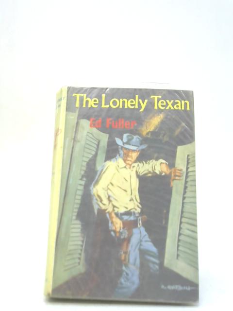 The Lonely Texan By Ed Fuller