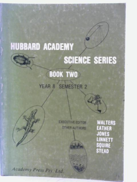 Hubbard Academy Science Series Book Two Year 8 Semester 2 By Various