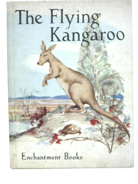 The Flying Kangaroo By Dora Castley et al