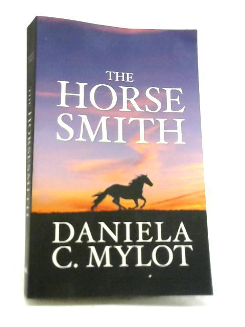 The Horsesmith By Daniela C. Mylot