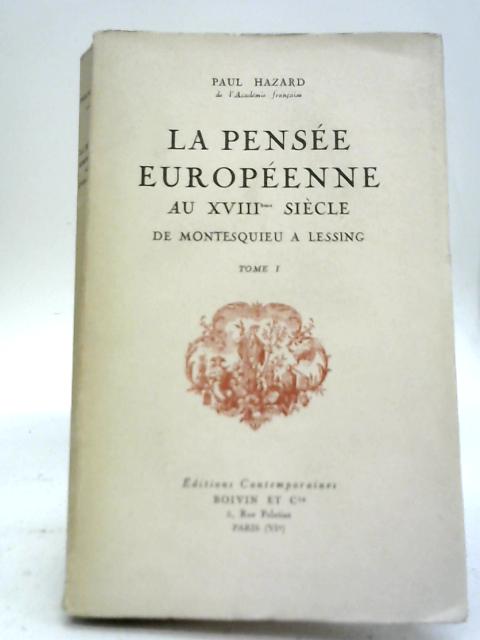 La Pensee Europeenne au XVIIIeme Siecle de Montesquieu a Lessing By Paul Hazard
