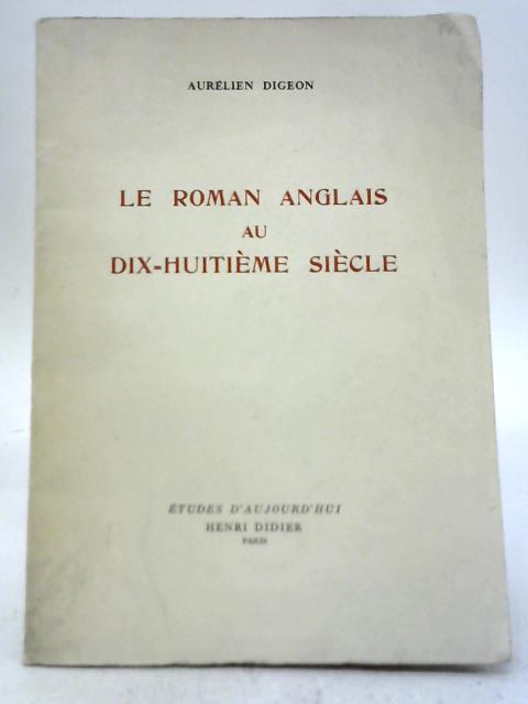 Le Roman Anglais au Dix-Huitième Siècle By A Digeon