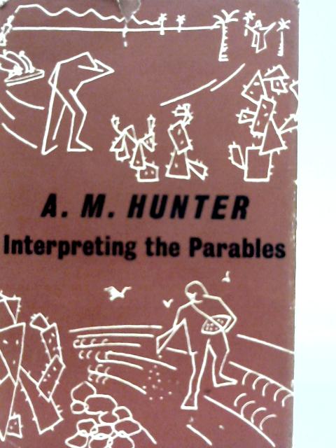 Interpreting the Parables By A M Hunter