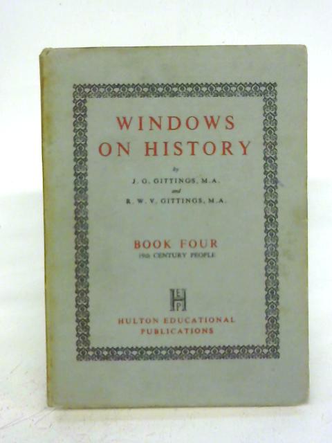 Windows on History Book 4 Nineteenth Century People By J. G. & R. W. V. Gittings