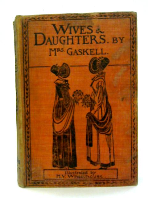 Wives And Daughters An Every-Day Story By Elizabeth Cleghorn Gaskell