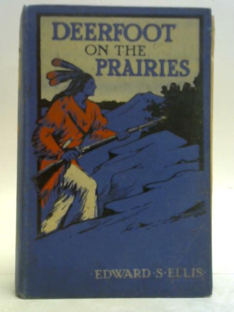 Deerfoot on the Prairies By Edward S. Ellis