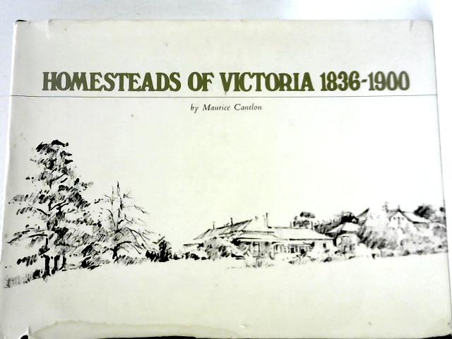 Homesteads Of Victoria 16 1900 By Maurice Cantlon Used tmb Old Rare At World Of Books