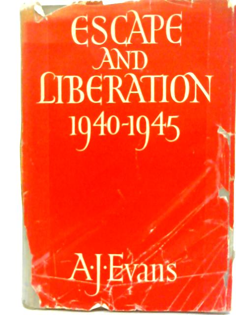 Escape & Liberation 1940-1945 By A. J. Evans