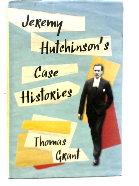 Jeremy Hutchinson's Case Histories By Thomas Grant