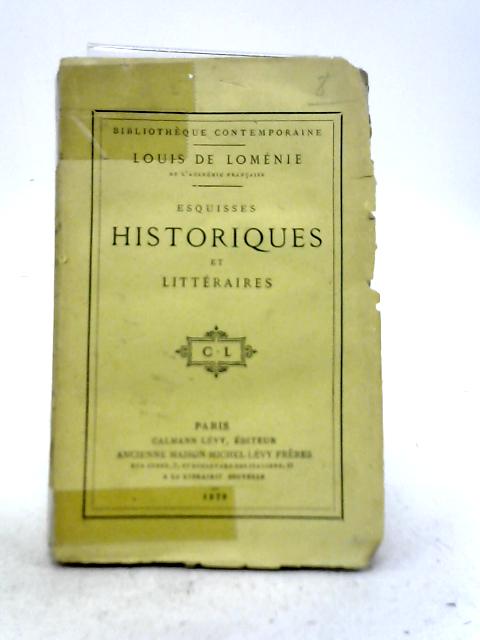 Esquisses Historiques et Litteraires By Louis De Lomenie