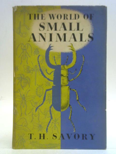 The World of Small Animals By Theodore H. Savory