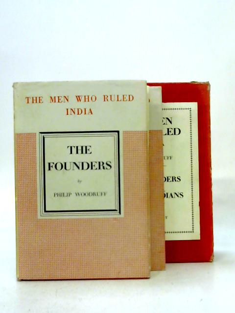 The Men Who Ruled India: The Founders, & The Guardians, [in 2 volumes] By Philip Woodruff