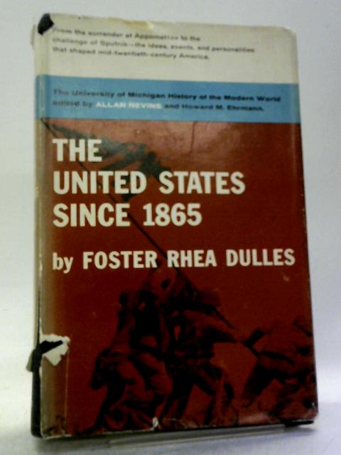 The United States Since 1865 By Foster Rhea Dulles