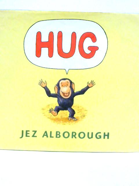 Hug by Jez Alborough Hug by Jez Alborough