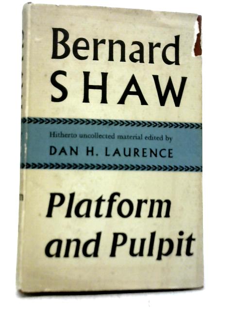 Platform and Pulpit By Bernard Shaw