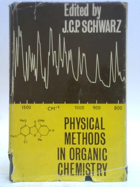 Physical Methods in Organic Chemistry By J. C. P. Schwarz
