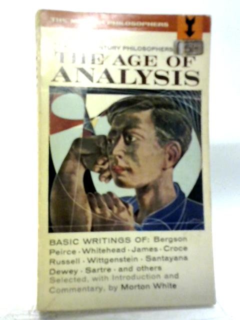 The Age of Analysis 20th c. Philosophers By Various