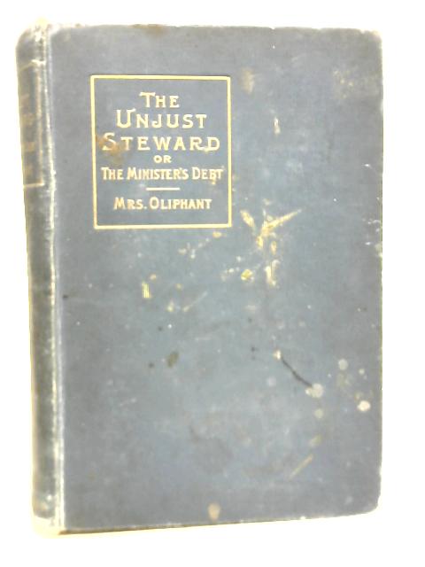 The Unjust Steward or The Minister's Debt By Mrs Oliphant