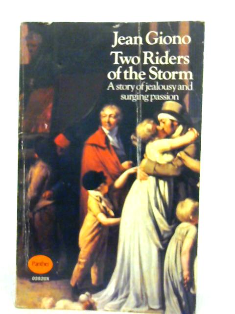Two Riders of the Storm: A Story of Jealousy and Surging Passion By Jean Giono