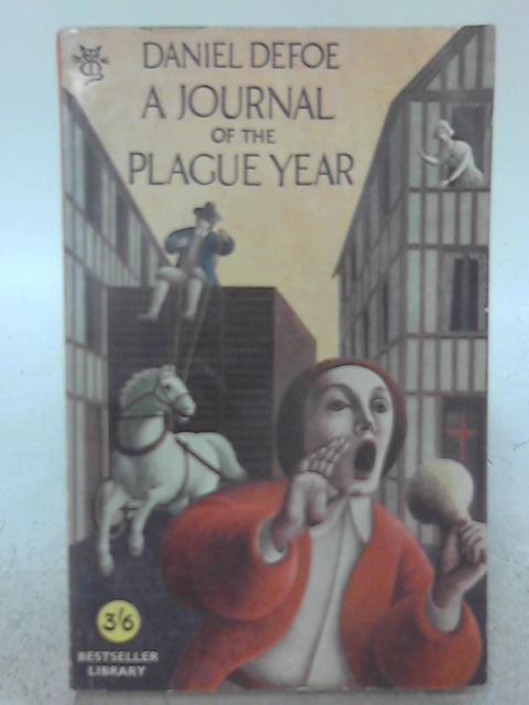 Journal Of The Plague Year: or Memorials of the Great Pestilence in London in 1665 By Daniel Defoe