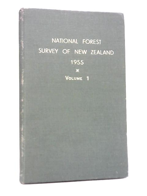 The National Forest Survey of New Zealand 1955 Vol I By Various