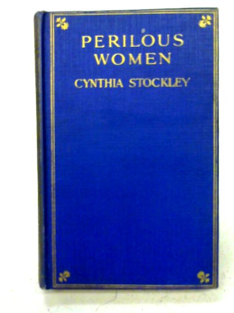 Perilous Women: A Story Of The African Veld By Cynthia Stockley