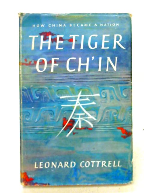 The Tiger of Ch'in - How China Became a Nation By leonard Cottrell