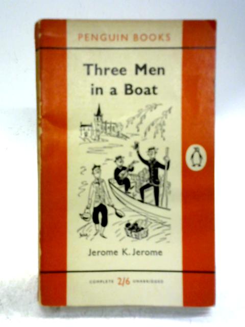 Three Men In A Boat To Say Nothing of the Dog By Jerome K Jerome