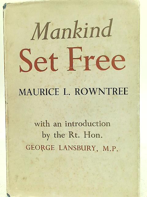Mankind Set Free By Maurice L. Rowntree