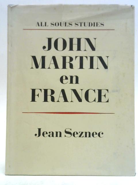 All Souls Studies IV: John Martin en France. By Jean Seznec