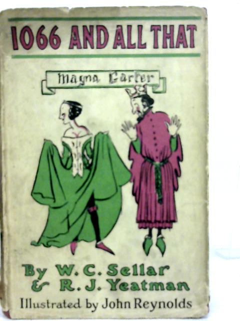 1066 and All That By W.C Sellars & R J Yeatman
