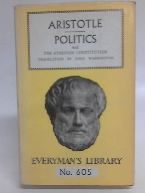 Aristotle's Politics and Athenian Constitution By J Warrington