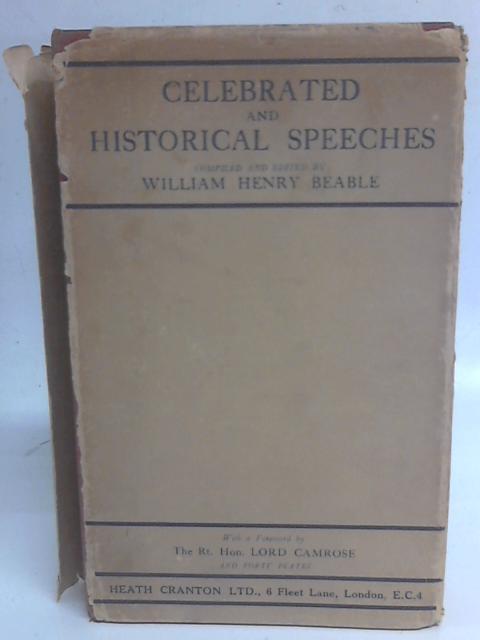 Celebrated and Historical Speeches; an Anthology of Ancient and Modern Oratory By William Henry Beable (Eds)