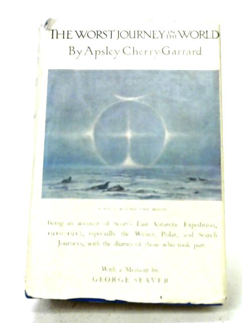The Worst Journey In The World Antarctic 1910 1913 By Apsley Cherry Garrard Used 1601379046mha Old Rare At World Of Books