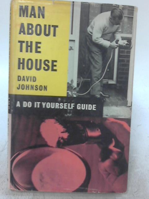 Man About the House: A Do It Yourself Guide von David Johnson