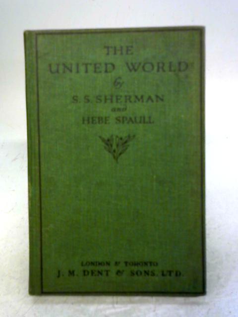 The United World By S. S. Sherman and Hebe Spaull