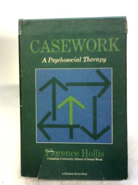 Casework - A Psychosocial Therapy By Florence Hollis