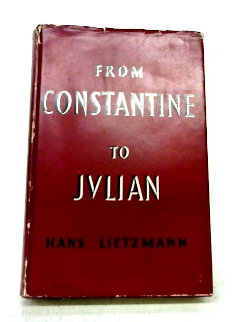 From Constantine to Julian By Hans Lietzmann